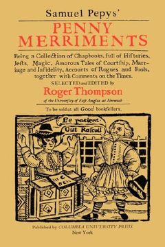 portada Samuel Pepys' Penny Merriments: Being a Collection of Chapbooks, Full of Histories, Jests, Magic, Amorous Tales of Courtship, Marriage and Infidelity,. Fools, Together With Comments on the Times (en Inglés)