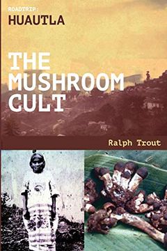 portada Road Trip: Huautla - the Mushroom Cult (in English)