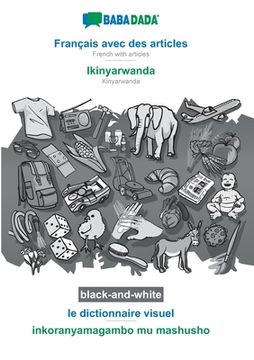 portada BABADADA black-and-white, Français avec des articles - Ikinyarwanda, le dictionnaire visuel - inkoranyamagambo mu mashusho: French with articles - Kin (en Francés)