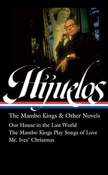 portada Oscar Hijuelos: The Mambo Kings & Other Novels (Loa #362): Our House in the Last World (in English)
