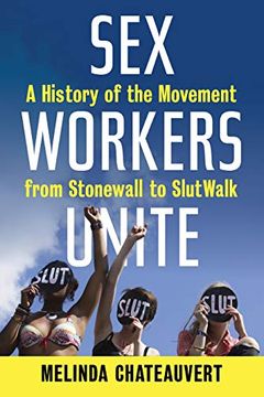 portada Sex Workers Unite: A History of the Movement From Stonewall to Slutwalk (in English)