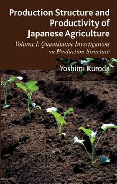 portada Production Structure and Productivity of Japanese Agriculture: Volume 1: Quantitative Investigations on Production Structure (en Inglés)
