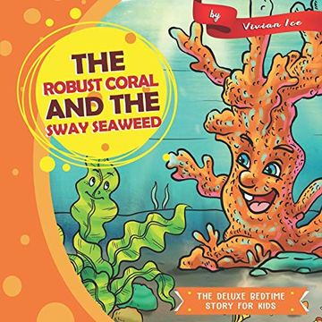 portada The Robust Coral and the Sway Seaweed (The Deluxe Bedtime Story for Kids) (en Inglés)