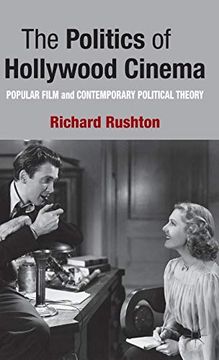 portada The Politics of Hollywood Cinema: Popular Film and Contemporary Political Theory (en Inglés)
