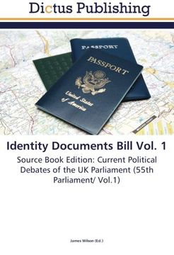 portada Identity Documents Bill Vol. 1: Source Book Edition: Current Political Debates of the UK Parliament (55th Parliament/ Vol.1)