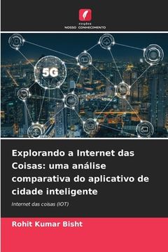 portada Explorando a Internet das Coisas: uma análise comparativa do aplicativo de cidade inteligente (en Portugués)