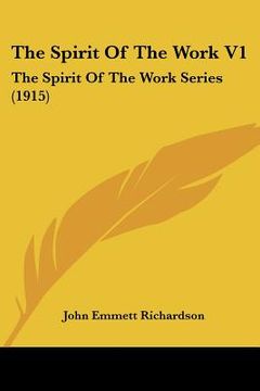 portada the spirit of the work v1: the spirit of the work series (1915) (en Inglés)