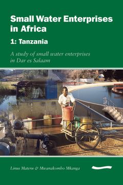 portada Small Water Enterprises in Africa 1 - Tanzania: A Study of Small Water Enterprises in Dar Es Salaam (en Inglés)