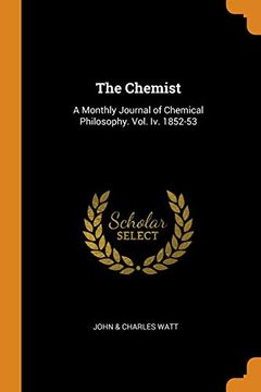 portada The Chemist: A Monthly Journal of Chemical Philosophy. Vol. Iv. 1852-53 