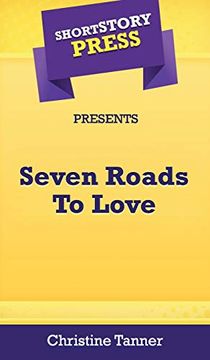 portada Short Story Press Presents Seven Roads to Love (en Inglés)