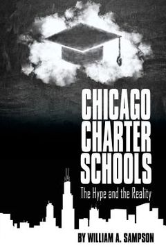 portada Chicago Charter Schools: The Hype and the Reality (en Inglés)