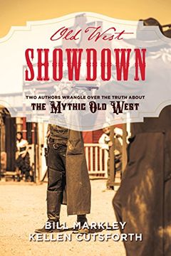 portada Old West Showdown: Two Authors Wrangle Over the Truth About the Mythic old West (en Inglés)