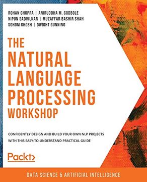 portada The Natural Language Processing Workshop: Confidently Design and Build Your own nlp Projects With This Easy-To-Understand Practical Guide (en Inglés)