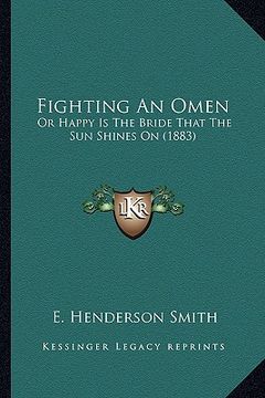 portada fighting an omen: or happy is the bride that the sun shines on (1883)