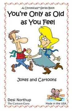 portada You're Only as Old as You Feel: Jokes & Cartoons in Black and White (en Inglés)