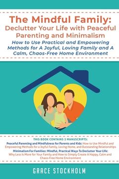 portada The Mindful Family: Declutter Your Life with Peaceful Parenting and Minimalism - How to Use Practical and Empowering Methods for A Joyful,