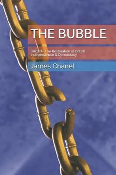 portada The Bubble: Brexit- The Restoration of British Independence & Democracy (en Inglés)