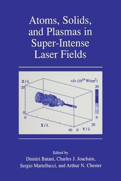 portada Atoms, Solids, and Plasmas in Super-Intense Laser Fields