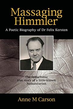 portada Massaging Himmler: A Poetic Biography of dr Felix Kersten (in English)