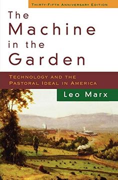 portada The Machine in the Garden: Technology and the Pastoral Ideal in America (in English)