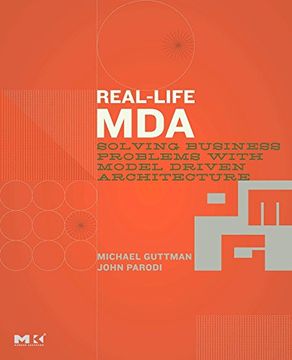 portada Real-Life Mda: Solving Business Problems With Model Driven Architecture (The mk 