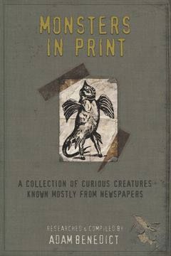 portada Monsters in Print: A Collection of Curious Creatures Known Mostly From Newspapers: 1 