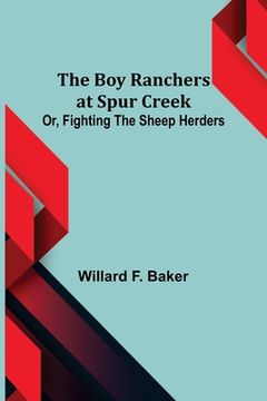 portada The Boy Ranchers at Spur Creek; Or, Fighting the Sheep Herders