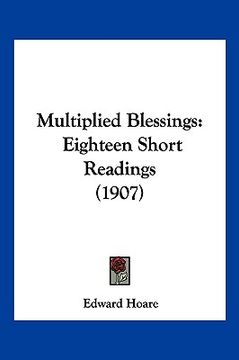 portada multiplied blessings: eighteen short readings (1907) (en Inglés)