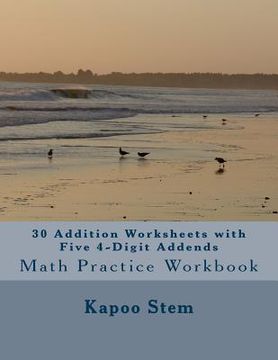 portada 30 Addition Worksheets with Five 4-Digit Addends: Math Practice Workbook