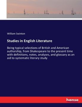 portada Studies in English Literature: Being typical selections of British and American authorship, from Shakespeare to the present time with definitions, no