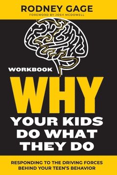 portada Why Your Kids Do What They Do Workbook: Responding to the Driving Forces Behind Your Teen's Behavior (en Inglés)