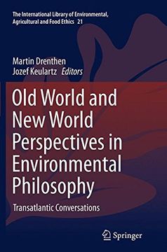 portada Old World and New World Perspectives in Environmental Philosophy: Transatlantic Conversations (The International Library of Environmental, Agricultural and Food Ethics)