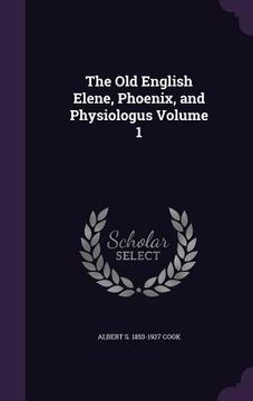 portada The Old English Elene, Phoenix, and Physiologus Volume 1 (en Inglés)
