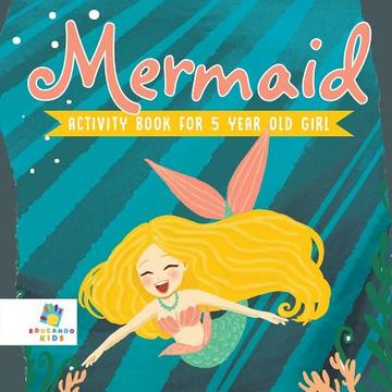 portada Mermaid Activity Book for 5 Year Old Girl (en Inglés)