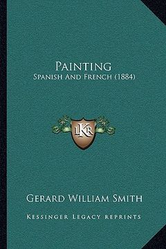portada painting: spanish and french (1884) (en Inglés)