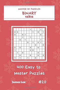 portada Master of Puzzles Binary - 400 Easy to Master Puzzles 12X12 Vol. 20 (en Inglés)