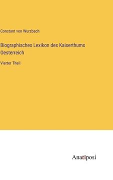 portada Biographisches Lexikon des Kaiserthums Oesterreich: Vierter Theil (en Alemán)