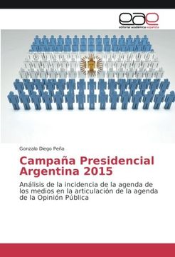 portada Campaña Presidencial Argentina 2015: Análisis de la incidencia de la agenda de los medios en la articulación de la agenda de la Opinión Pública