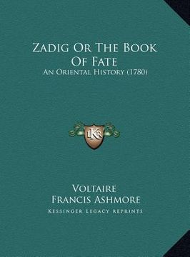 portada zadig or the book of fate: an oriental history (1780) an oriental history (1780) (en Inglés)