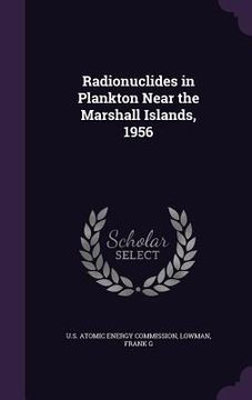 portada Radionuclides in Plankton Near the Marshall Islands, 1956 (en Inglés)