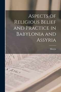 portada Aspects of Religious Belief and Practice in Babylonia and Assyria (en Inglés)