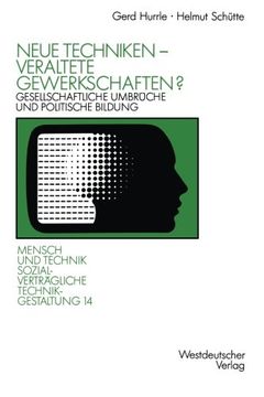 portada Neue Techniken ― Veraltete Gewerkschaften?: Gesellschaftliche Umbrüche und politische Bildung (Sozialverträgliche Technikgestaltung, Hauptreihe) (German Edition)