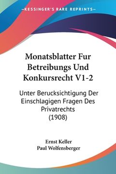 portada Monatsblatter Fur Betreibungs Und Konkursrecht V1-2: Unter Berucksichtigung Der Einschlagigen Fragen Des Privatrechts (1908) (en Alemán)