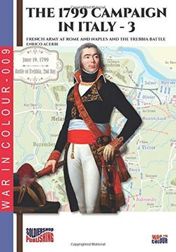 portada The 1799 Campaign in Italy – Vol. 3: French Armies at Rome and Naples and the Trebbia Battle (War in Colour) (en Inglés)