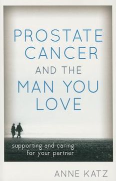 portada Prostate Cancer and the Man You Love: Supporting and Caring for Your Partner