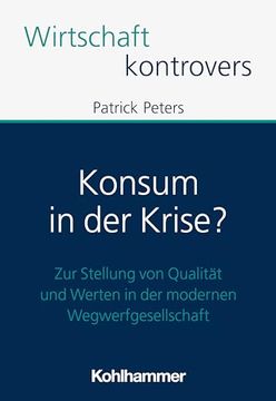 portada Konsum in Der Krise?: Zur Stellung Von Qualitat Und Werten in Der Modernen Wegwerfgesellschaft (in German)