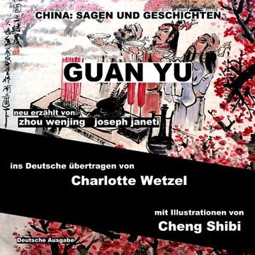 portada China: Sagen Und Geschichten - GUAN YU: Deutsche Ausgabe (en Alemán)