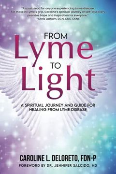 portada From Lyme to Light: A Spiritual Journey and Guide to Healing from Lyme Disease (en Inglés)