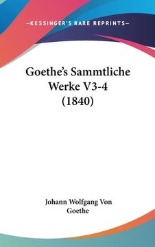 portada Goethe's Sammtliche Werke V3-4 (1840) (in German)