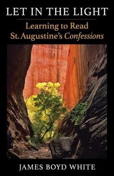 portada Let in the Light: Learning to Read st. Augustine'S Confessions 